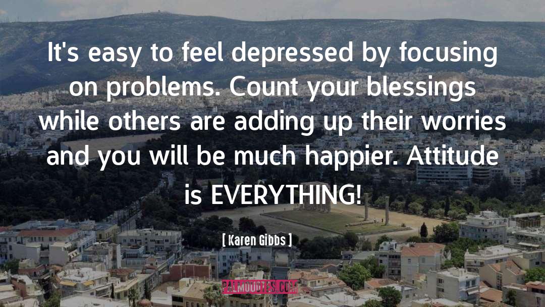 Karen Gibbs Quotes: It's easy to feel depressed