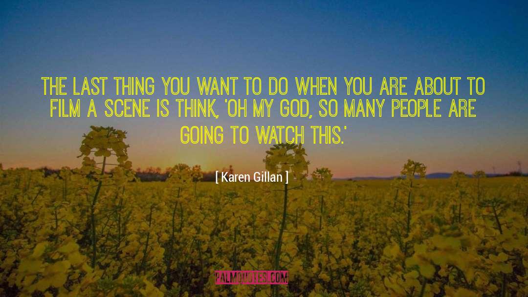 Karen Gillan Quotes: The last thing you want