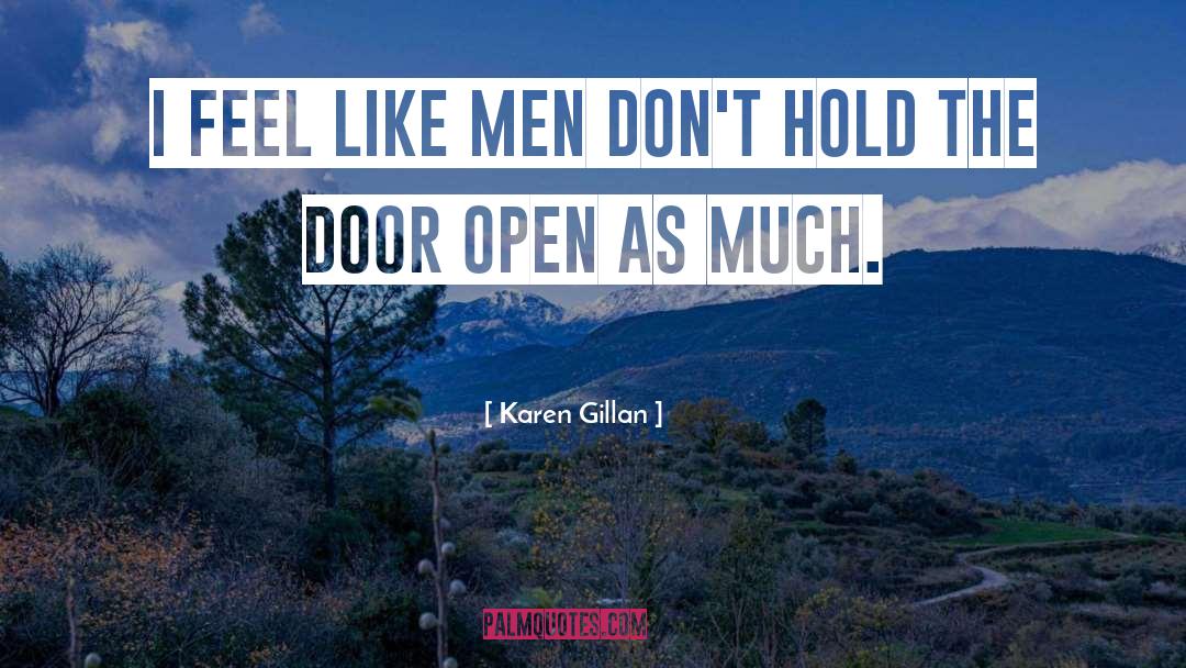 Karen Gillan Quotes: I feel like men don't