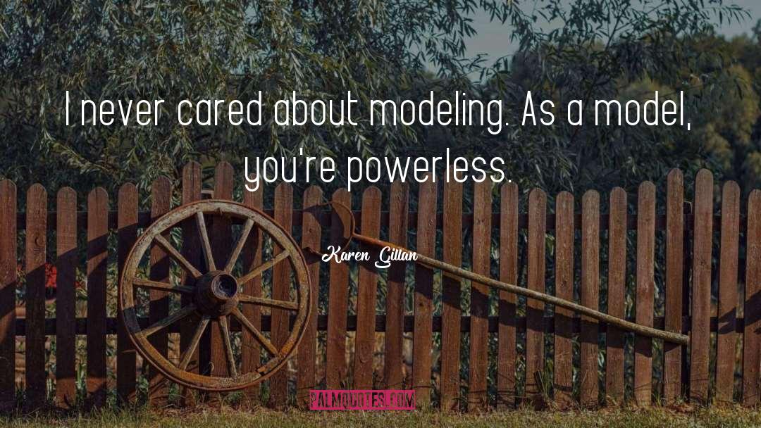 Karen Gillan Quotes: I never cared about modeling.