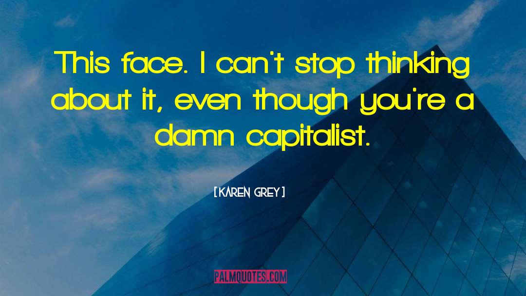 Karen  Grey Quotes: This face. I can't stop