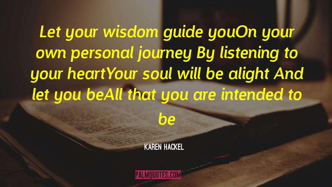 Karen Hackel Quotes: Let your wisdom guide you<br>On