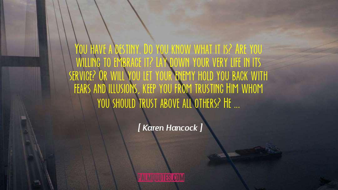 Karen Hancock Quotes: You have a destiny. Do