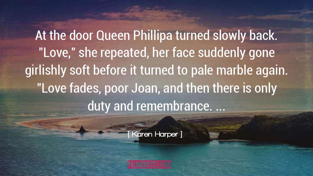 Karen Harper Quotes: At the door Queen Phillipa