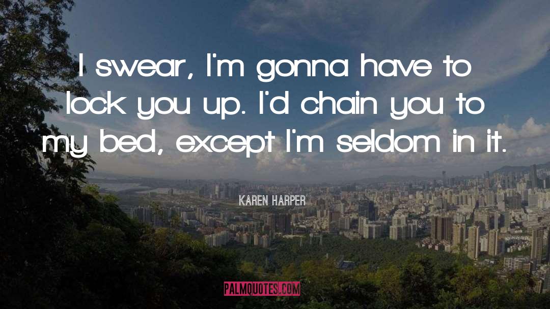 Karen Harper Quotes: I swear, I'm gonna have