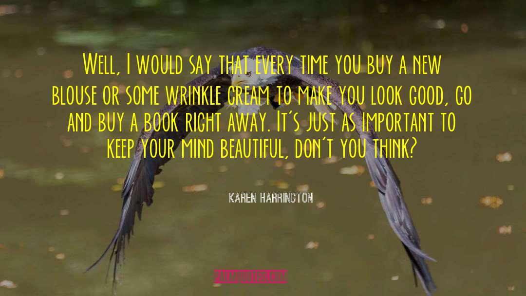 Karen Harrington Quotes: Well, I would say that
