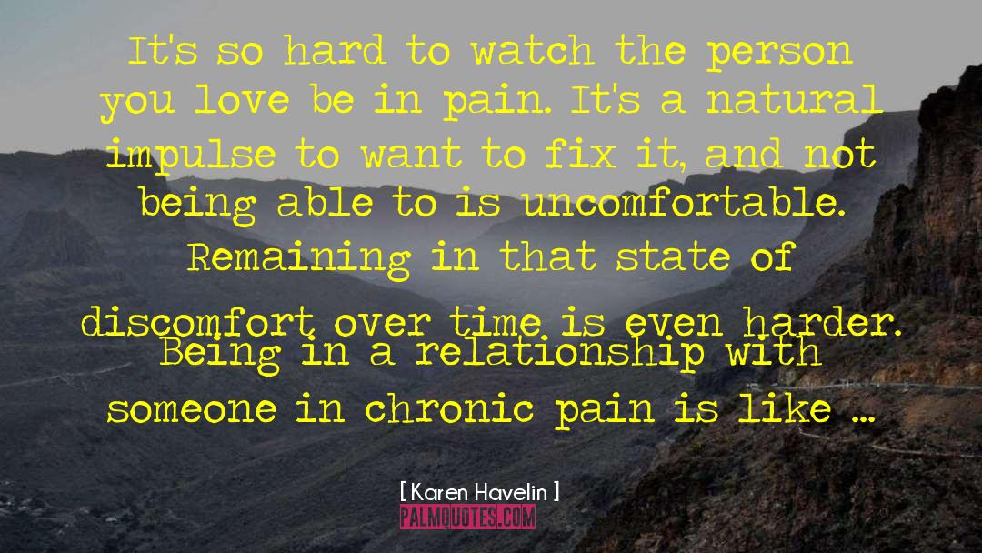 Karen Havelin Quotes: It's so hard to watch