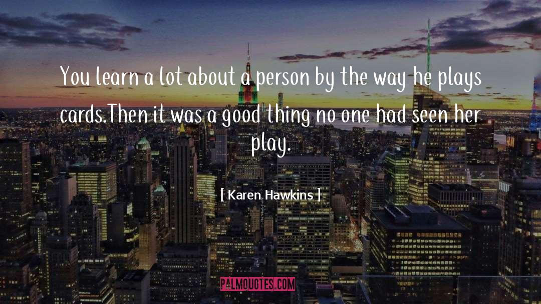 Karen Hawkins Quotes: You learn a lot about