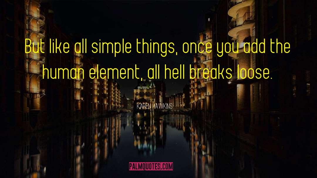 Karen Hawkins Quotes: But like all simple things,