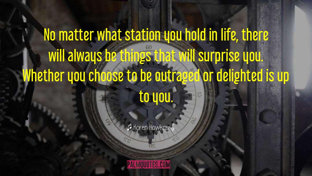 Karen Hawkins Quotes: No matter what station you