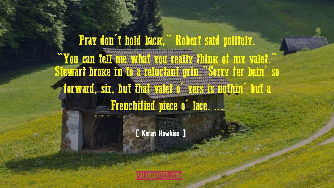 Karen Hawkins Quotes: Pray don't hold back,