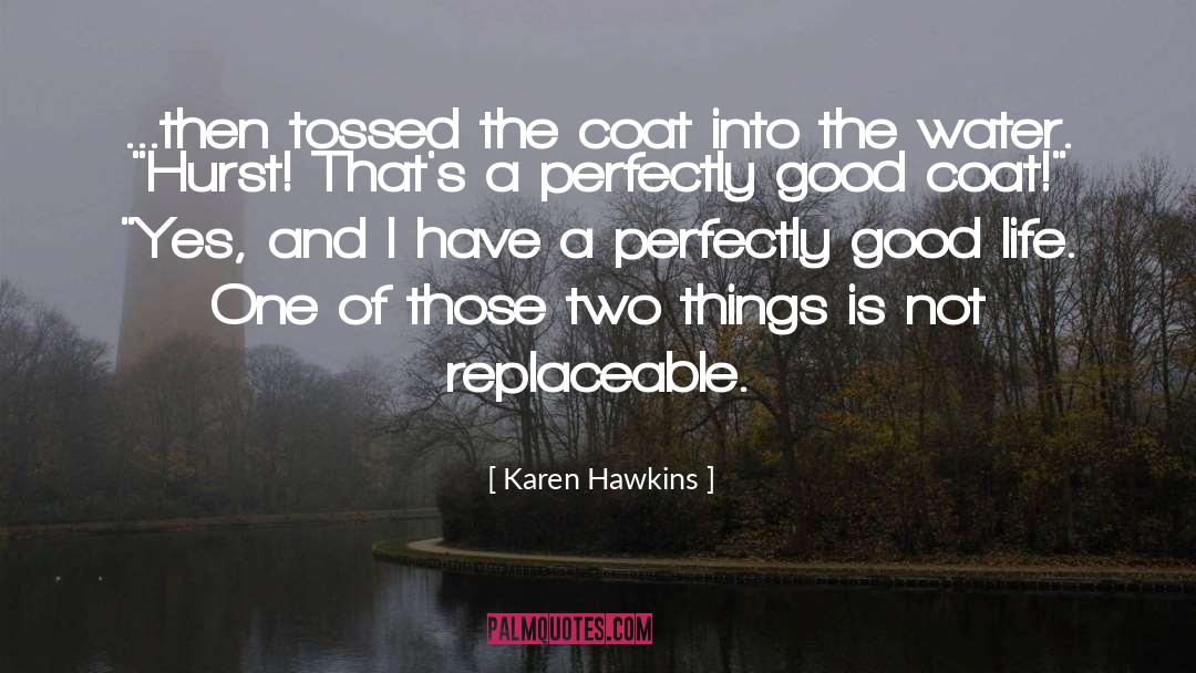 Karen Hawkins Quotes: ...then tossed the coat into