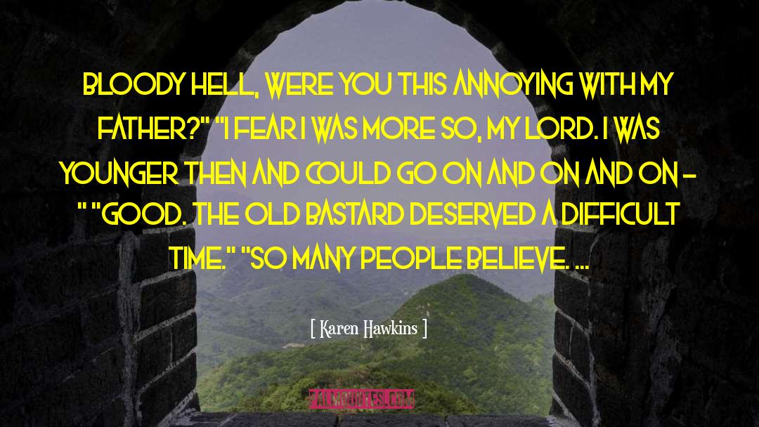 Karen Hawkins Quotes: Bloody hell, were you this
