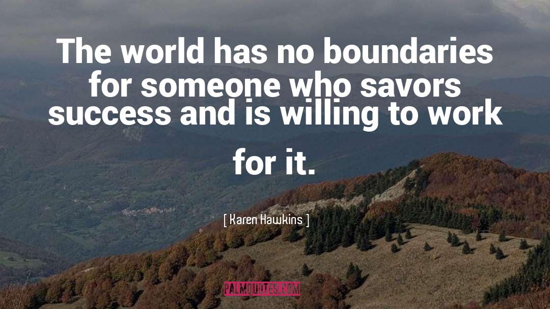 Karen Hawkins Quotes: The world has no boundaries