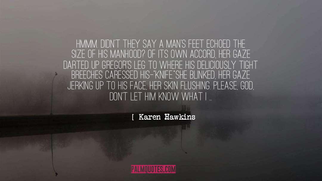 Karen Hawkins Quotes: hmmm. Didn't they say a