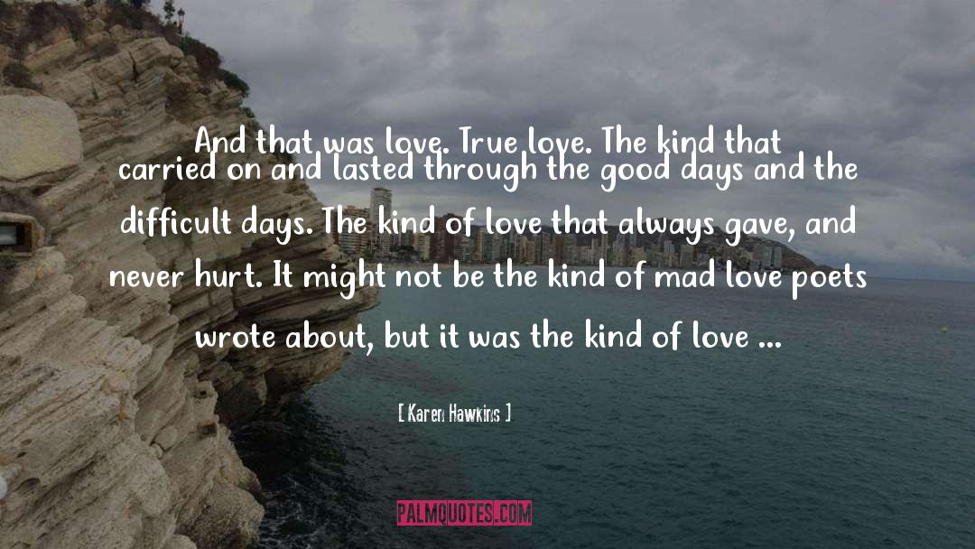 Karen Hawkins Quotes: And that was love. True