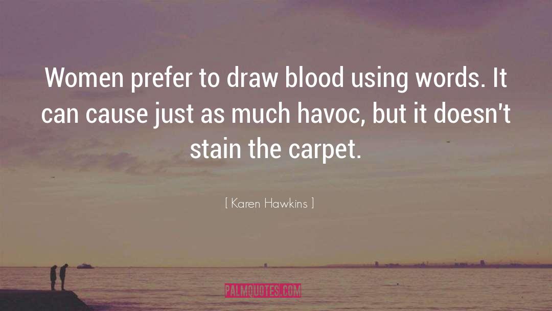 Karen Hawkins Quotes: Women prefer to draw blood