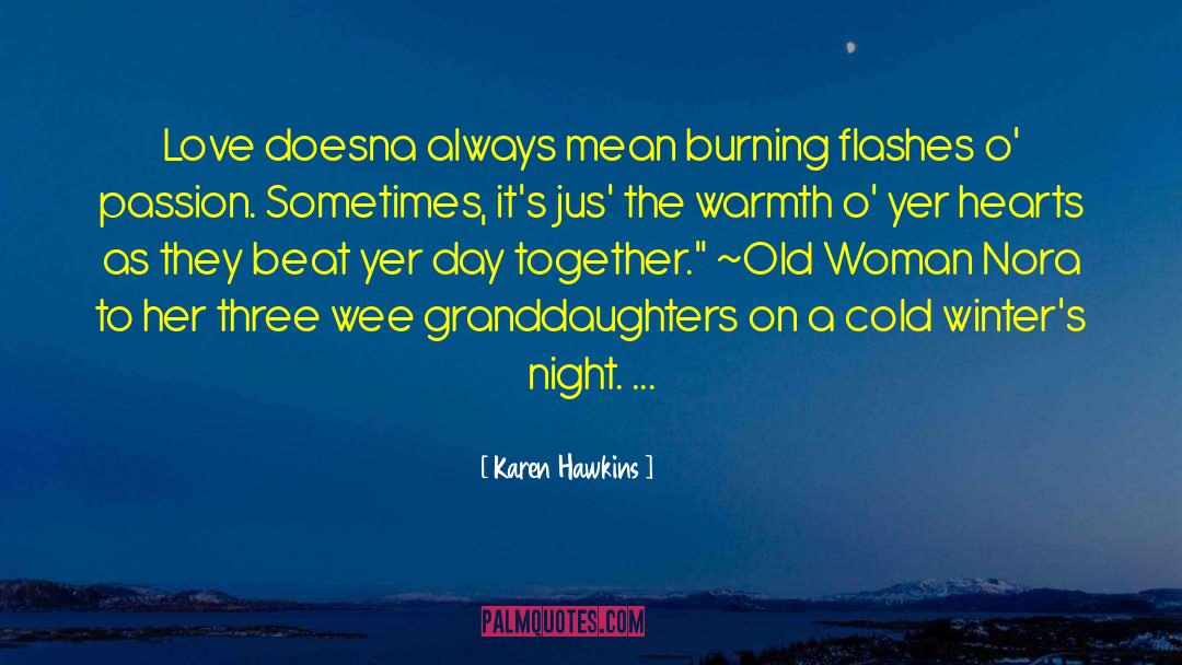 Karen Hawkins Quotes: Love doesna always mean burning