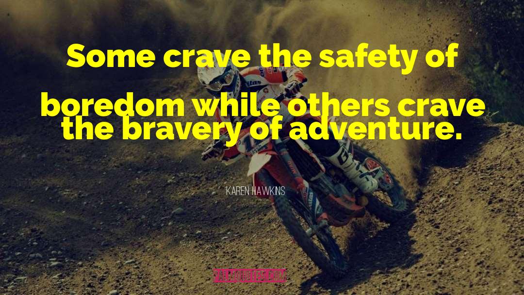Karen Hawkins Quotes: Some crave the safety of