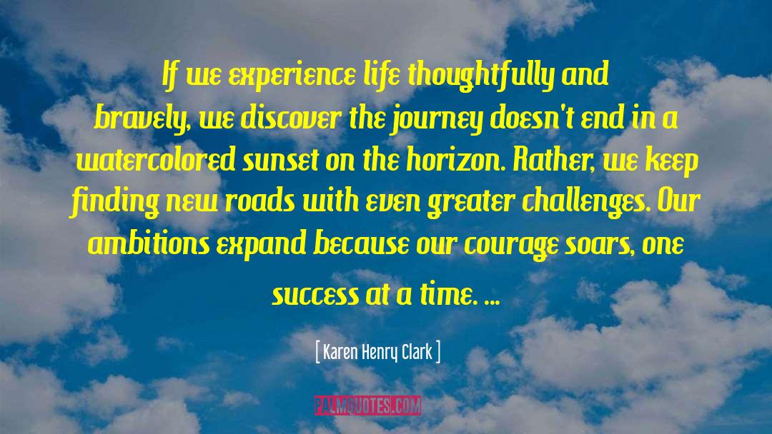 Karen Henry Clark Quotes: If we experience life thoughtfully