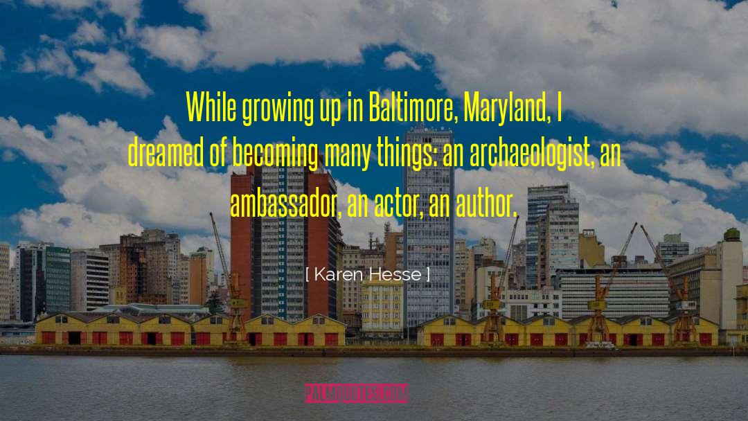 Karen Hesse Quotes: While growing up in Baltimore,