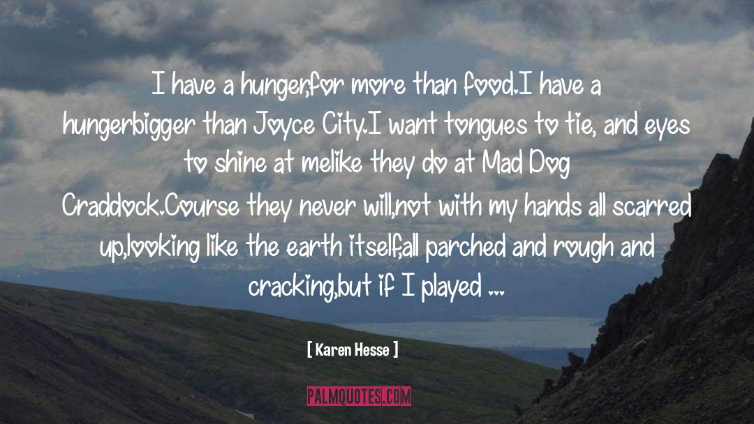 Karen Hesse Quotes: I have a hunger,<br>for more