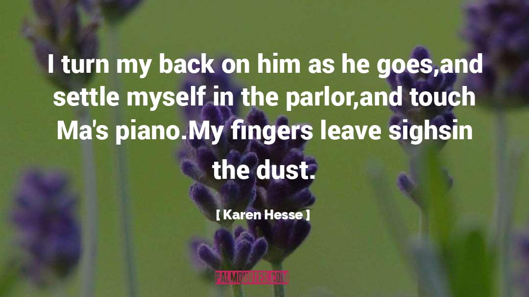 Karen Hesse Quotes: I turn my back on