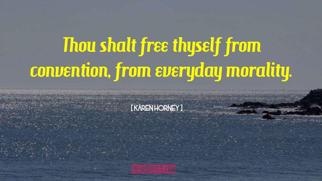 Karen Horney Quotes: Thou shalt free thyself from