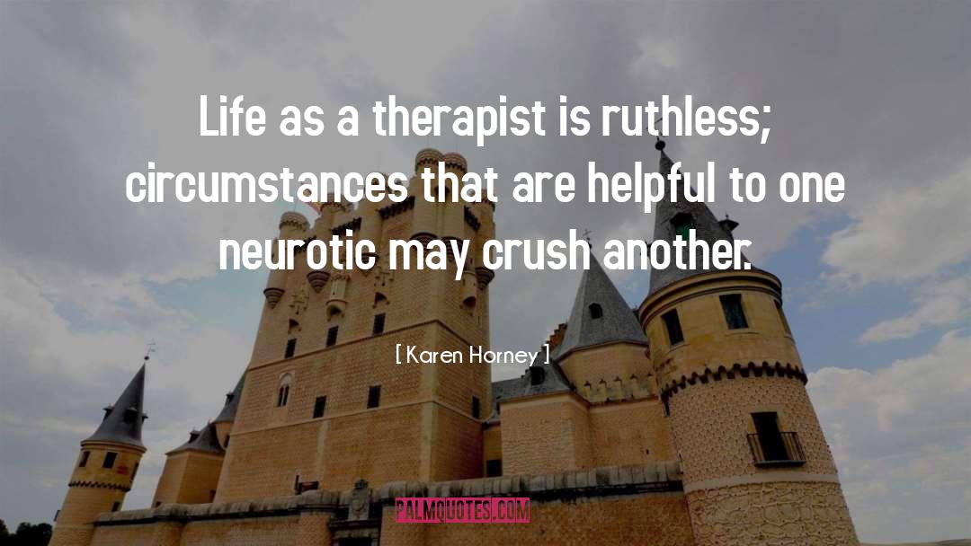 Karen Horney Quotes: Life as a therapist is