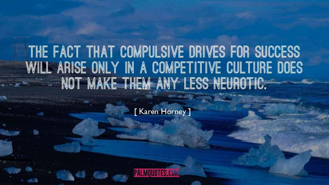 Karen Horney Quotes: The fact that compulsive drives