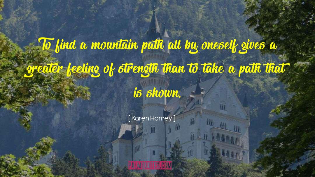 Karen Horney Quotes: To find a mountain path