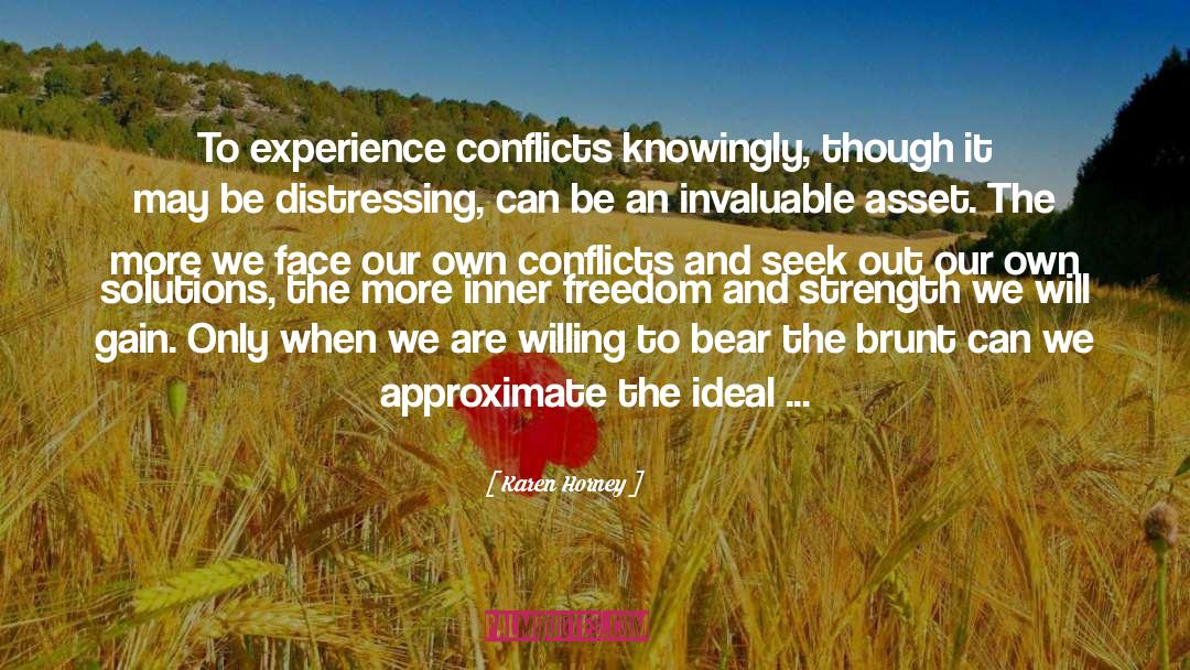 Karen Horney Quotes: To experience conflicts knowingly, though