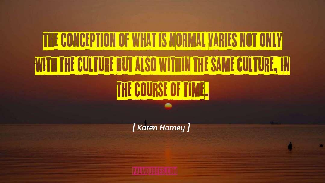 Karen Horney Quotes: The conception of what is