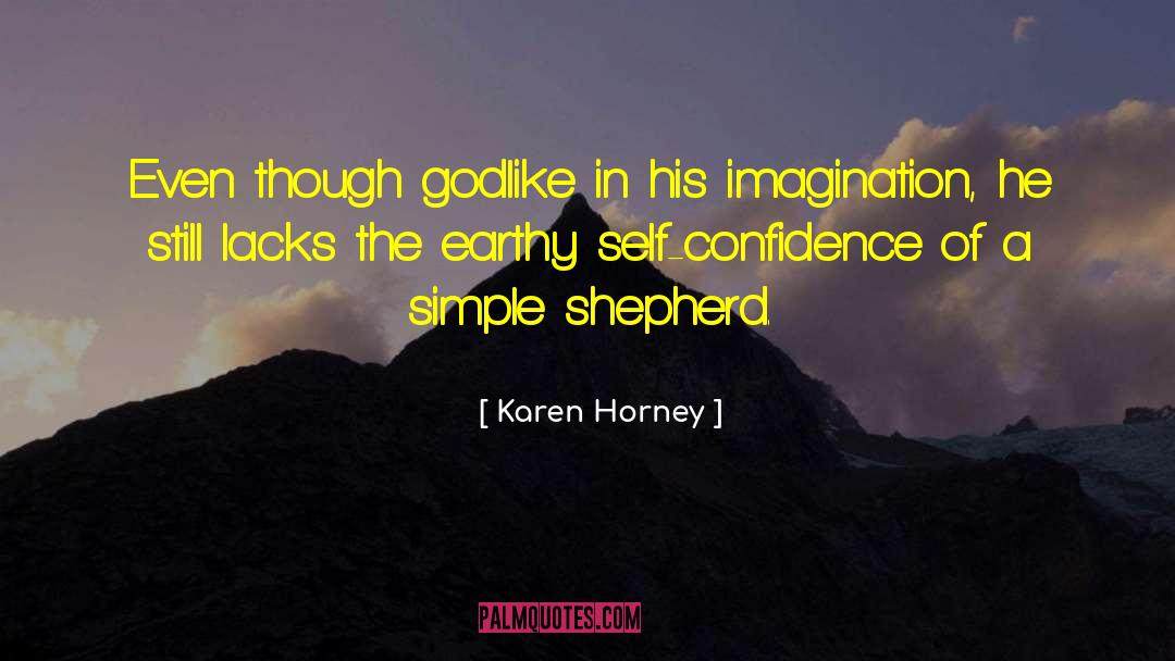 Karen Horney Quotes: Even though godlike in his