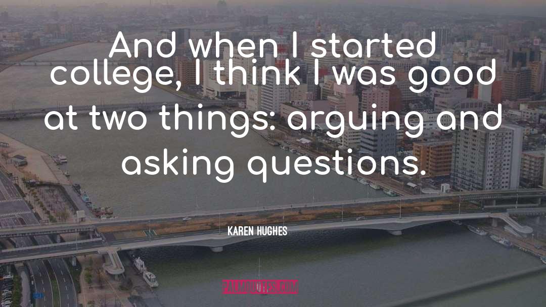 Karen Hughes Quotes: And when I started college,