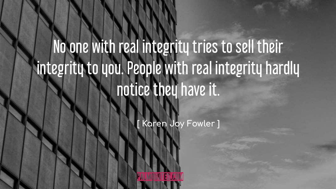 Karen Joy Fowler Quotes: No one with real integrity