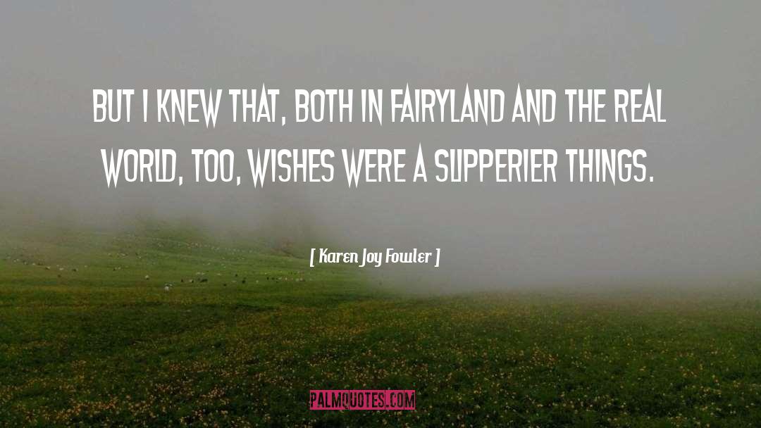 Karen Joy Fowler Quotes: But I knew that, both