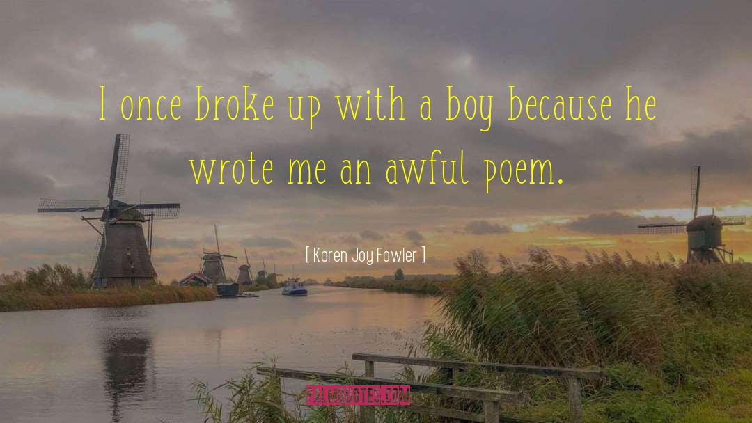 Karen Joy Fowler Quotes: I once broke up with