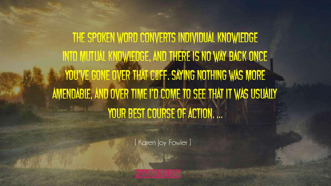Karen Joy Fowler Quotes: The spoken word converts individual