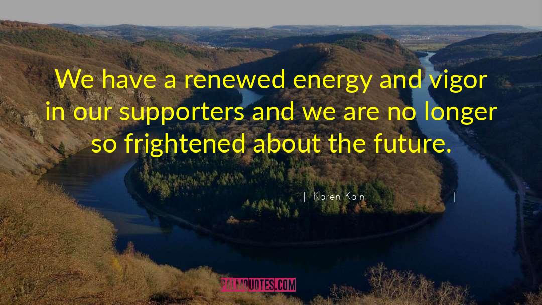 Karen Kain Quotes: We have a renewed energy