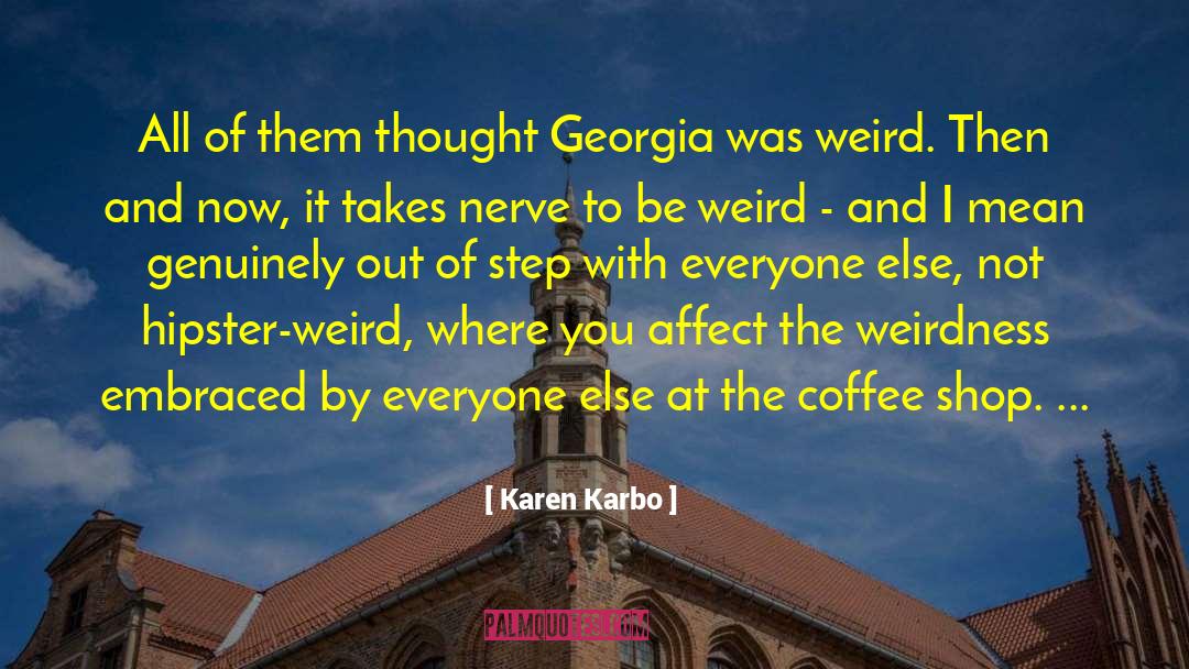 Karen Karbo Quotes: All of them thought Georgia