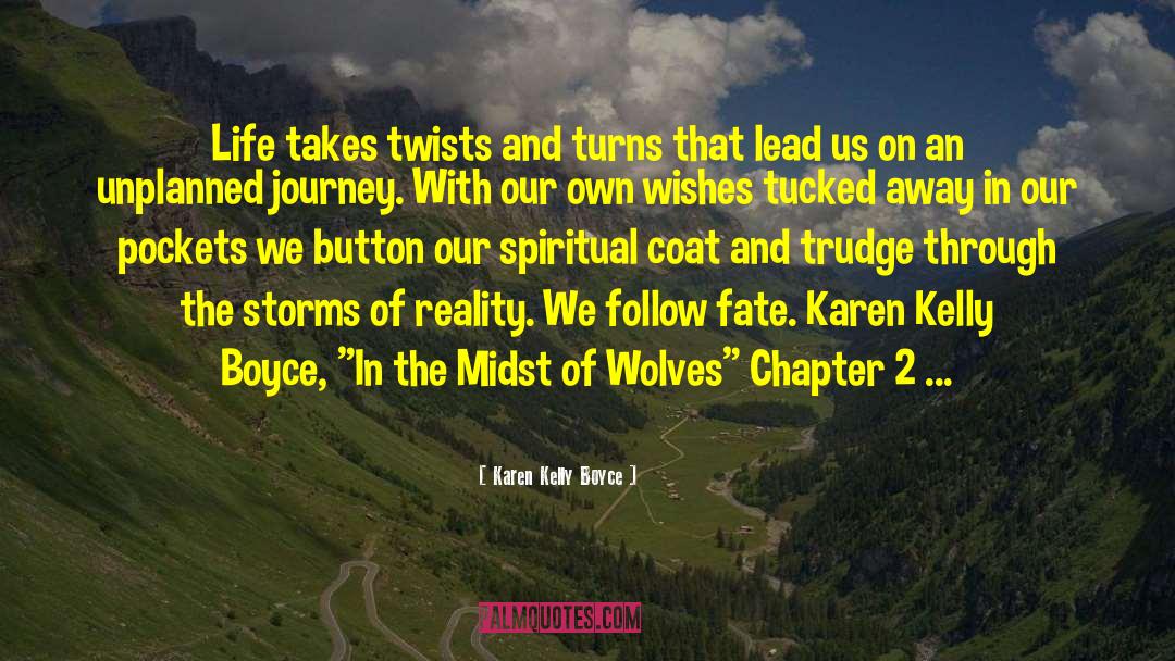 Karen Kelly Boyce Quotes: Life takes twists and turns