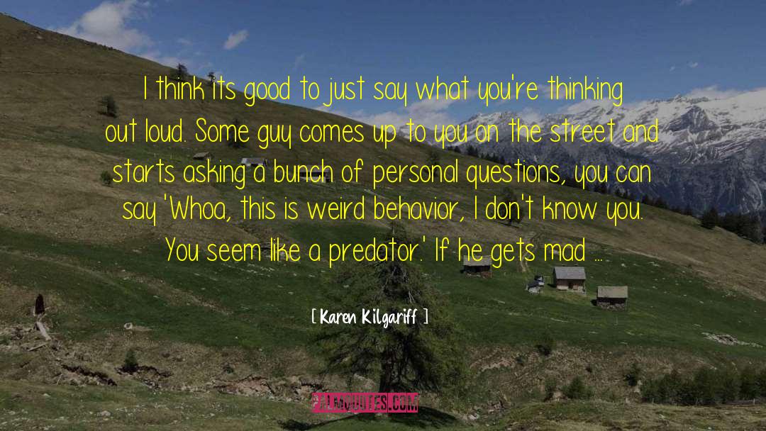 Karen Kilgariff Quotes: I think its good to