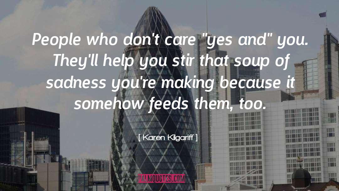 Karen Kilgariff Quotes: People who don't care 