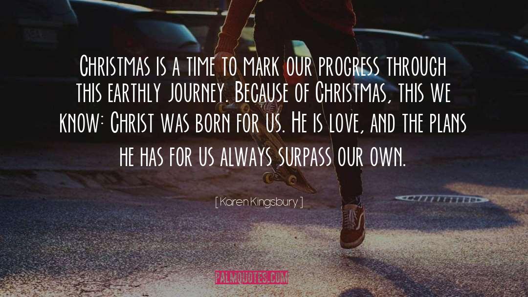 Karen Kingsbury Quotes: Christmas is a time to