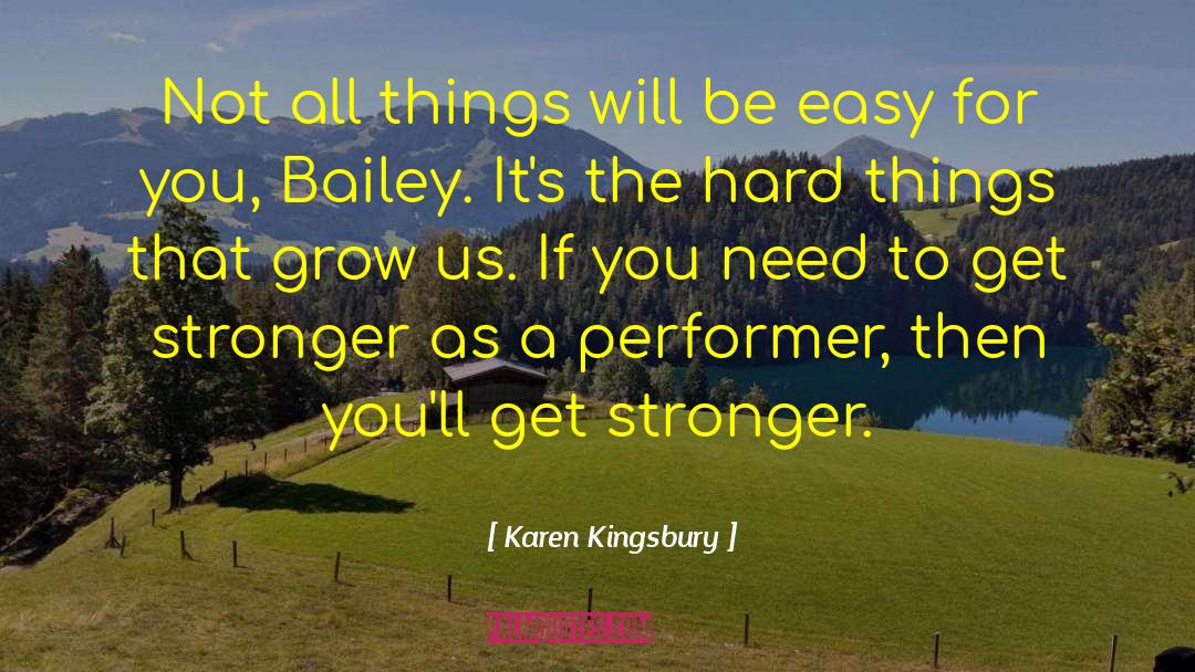 Karen Kingsbury Quotes: Not all things will be