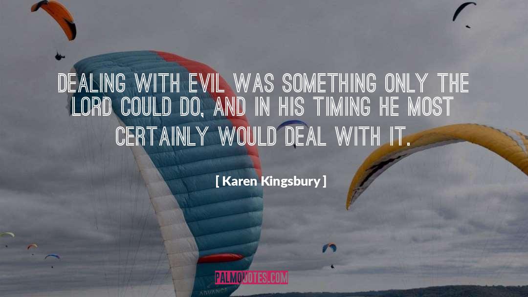 Karen Kingsbury Quotes: Dealing with evil was something