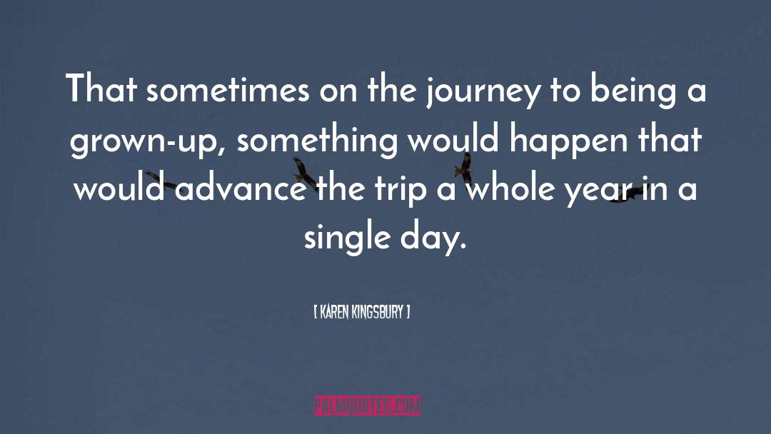 Karen Kingsbury Quotes: That sometimes on the journey