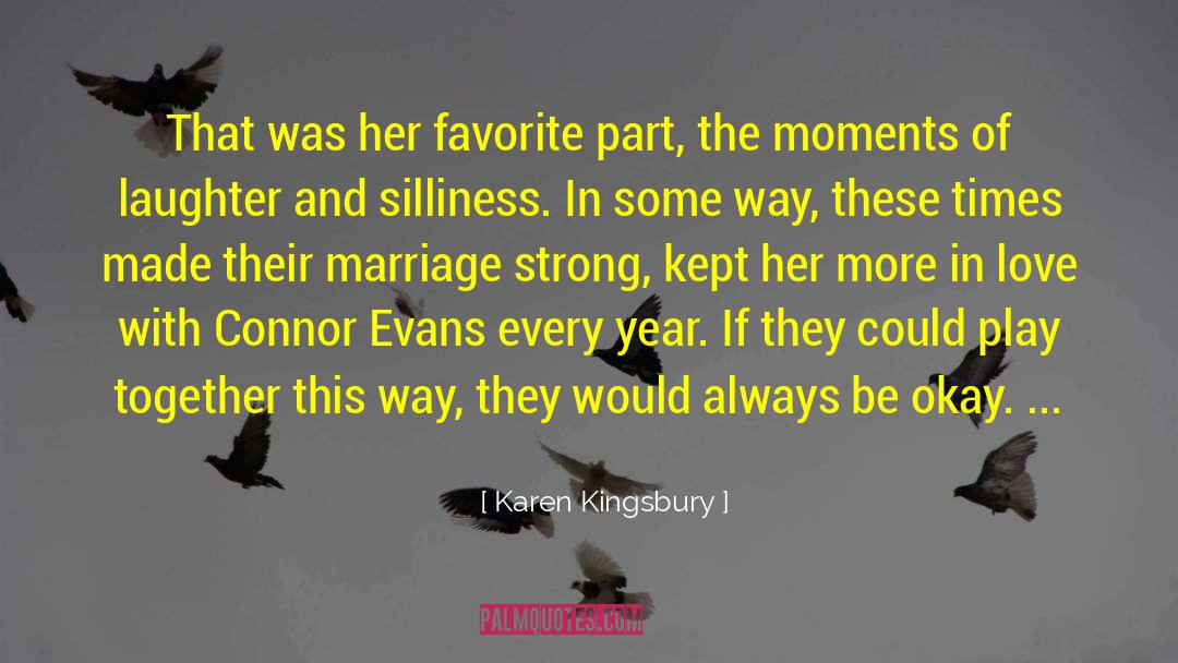 Karen Kingsbury Quotes: That was her favorite part,