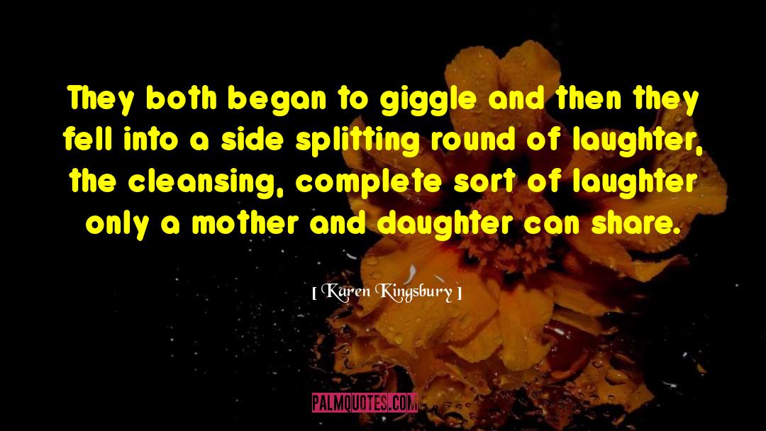 Karen Kingsbury Quotes: They both began to giggle